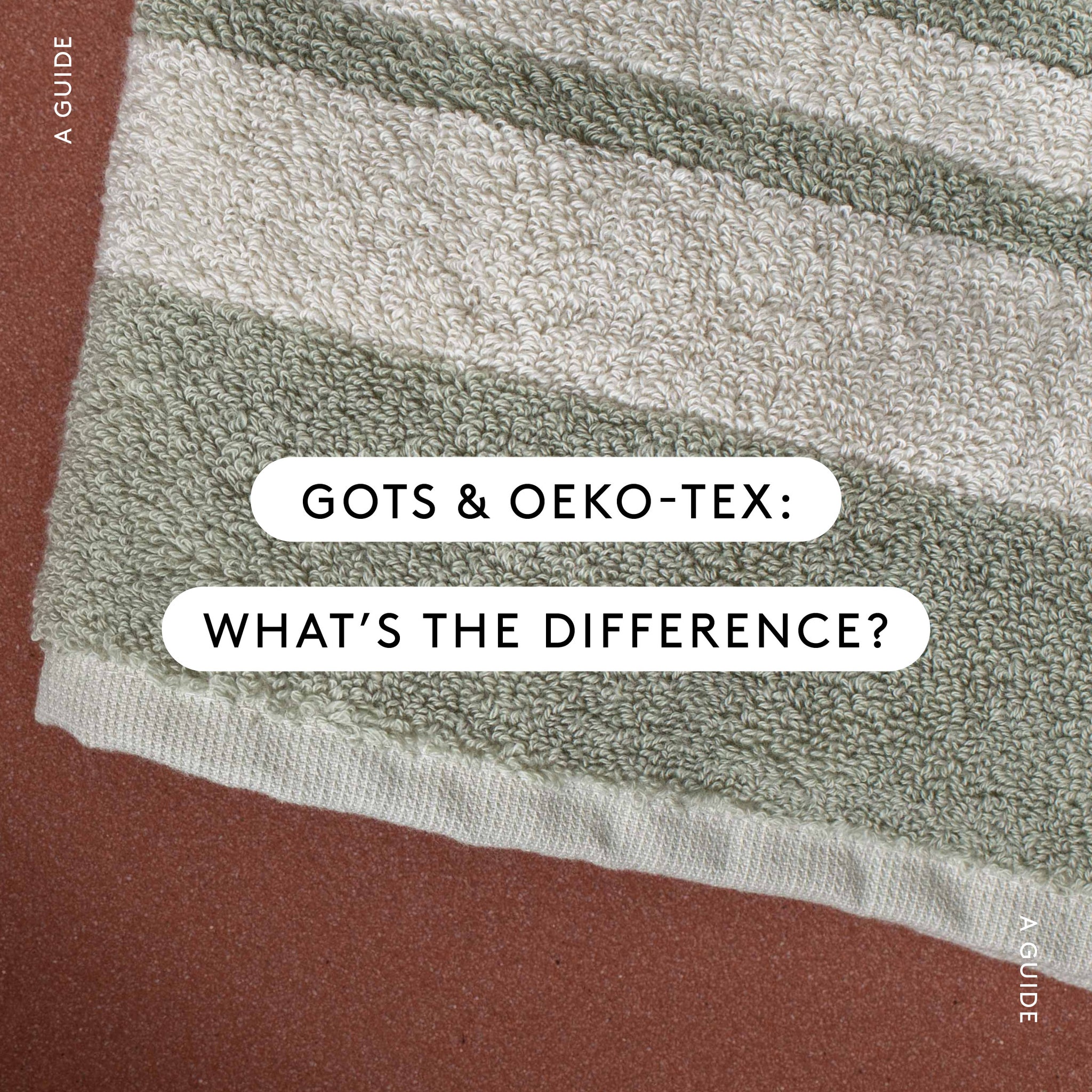 GOTS & OEKO-TEX: What's the Difference?